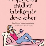 O que toda mulher inteligente deve saber