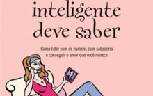 O Que Toda Mulher Inteligente Deve Saber – Livro