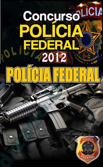 Concurso Polícia Federal 2012- Inscrições, Edital, Datas das Provas e Exames
