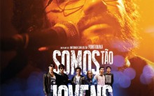 Filme Somos Tão Jovens – Estréia, Conteúdo do Filme, Trailer