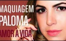 Maquiagem Inspirada em Paloma Personagem de Amor à Vida – Vídeo Como Fazer