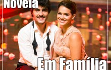 Em Família Nova Novela da Globo de Manoel Carlos – Ver Fotos, Elenco e Estréia