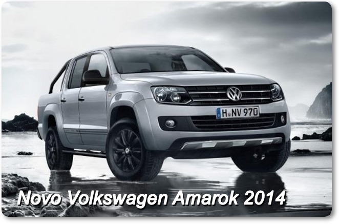 Lançamento Novo Carro Amarok da Volkswagen 2014 – Ver Fotos, Vídeos e Características