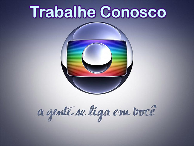 Empregos na Rede Globo 2023 – Cargos Disponíveis e Currículo
